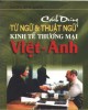 Ebook Cách dùng từ ngữ và thuật ngữ kinh tế thương mại, Việt – Anh: Phần 2 - Nguyễn Trùng Khánh